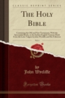 Image for The Holy Bible, Vol. 4: Containing the Old and New Testaments, With the Apocryphal Books, in the Earliest English Versions Made From the Latin Vulgate by John Wycliffe and His Followers (Classic Repri