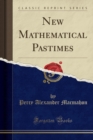 Image for New Mathematical Pastimes (Classic Reprint)