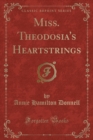 Image for Miss. Theodosia&#39;s Heartstrings (Classic Reprint)