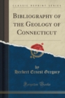 Image for Bibliography of the Geology of Connecticut (Classic Reprint)