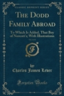 Image for The Dodd Family Abroad, Vol. 2 of 2: To Which Is Added, That Boy of Norcott&#39;s; With Illustrations (Classic Reprint)