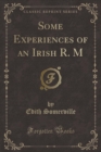 Image for Some Experiences of an Irish R. M. (Classic Reprint)