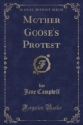 Image for Mother Goose&#39;s Protest (Classic Reprint)