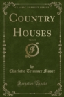 Image for Country Houses, Vol. 1 of 3 (Classic Reprint)