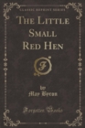Image for The Little Small Red Hen (Classic Reprint)
