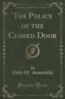 Image for The Policy of the Closed Door (Classic Reprint)