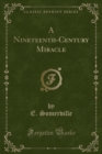 Image for A Nineteenth-Century Miracle (Classic Reprint)