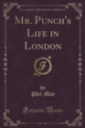Image for Mr. Punch&#39;s Life in London (Classic Reprint)