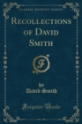 Image for Recollections of David Smith (Classic Reprint)