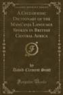 Image for A Cyclopaedic Dictionary of the Mang&#39;anja Language Spoken in British Central Africa (Classic Reprint)