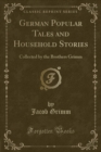 Image for German Popular Tales and Household Stories: Collected by the Brothers Grimm (Classic Reprint)