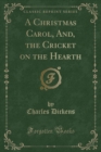 Image for A Christmas Carol, And, the Cricket on the Hearth (Classic Reprint)