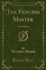 Image for The Fencing Master: Life in Russia (Classic Reprint)