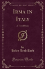 Image for Irma in Italy: A Travel Story (Classic Reprint)