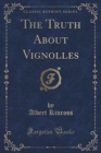 Image for The Truth about Vignolles (Classic Reprint)