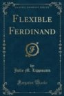 Image for Flexible Ferdinand (Classic Reprint)