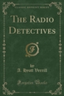 Image for The Radio Detectives (Classic Reprint)