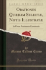 Image for Orationes Quaedam Selectae, Notis Illustratae: In Usum Academiae Exoniensis (Classic Reprint)