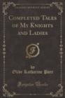 Image for Completed Tales of My Knights and Ladies (Classic Reprint)