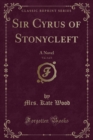 Image for Sir Cyrus of Stonycleft, Vol. 3 of 3: A Novel (Classic Reprint)