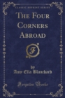 Image for The Four Corners Abroad (Classic Reprint)