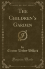 Image for The Children&#39;s Garden (Classic Reprint)
