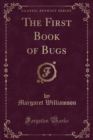 Image for The First Book of Bugs (Classic Reprint)