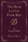 Image for The Rich Little Poor Boy (Classic Reprint)