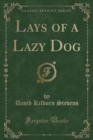 Image for Lays of a Lazy Dog (Classic Reprint)