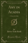 Image for Amy in Acadia: A Story for Girls (Classic Reprint)