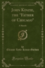 Image for John Kinzie, the Father of Chicago