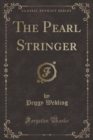 Image for The Pearl Stringer (Classic Reprint)
