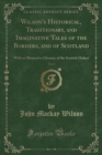 Image for Wilson&#39;s Historical, Traditionary, and Imaginative Tales of the Borders, and of Scotland, Vol. 4