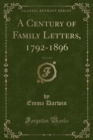 Image for A Century of Family Letters, 1792-1896, Vol. 2 of 2 (Classic Reprint)