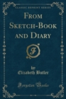 Image for From Sketch-Book and Diary (Classic Reprint)