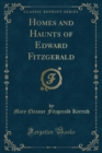 Image for Homes and Haunts of Edward Fitzgerald (Classic Reprint)