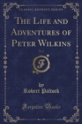 Image for The Life and Adventures of Peter Wilkins, Vol. 1 (Classic Reprint)