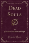 Image for Dead Souls (Classic Reprint)