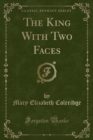 Image for The King with Two Faces (Classic Reprint)