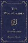 Image for The Wolf-Leader (Classic Reprint)