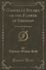 Image for Gabrielle Stuart, or the Flower of Greenan, Vol. 2 of 2