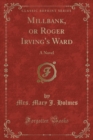 Image for Millbank, or Roger Irving&#39;s Ward