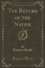Image for The Return of the Native, Vol. 1 of 3 (Classic Reprint)