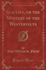 Image for Seacliff, or the Mystery of the Westervelts (Classic Reprint)