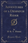 Image for Adventures of a Despatch Rider (Classic Reprint)