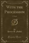 Image for With the Procession: A Novel (Classic Reprint)