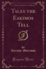 Image for Tales the Eskimos Tell (Classic Reprint)