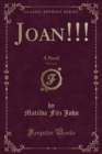 Image for Joan!!!, Vol. 1 of 4: A Novel (Classic Reprint)