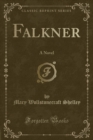 Image for Falkner: A Novel (Classic Reprint)