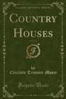 Image for Country Houses, Vol. 2 of 3 (Classic Reprint)